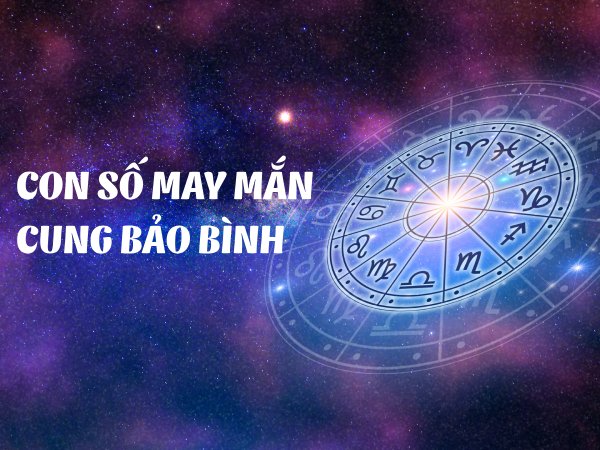 Con số may mắn của cung Bảo Bình số nào dễ trúng độc đắc