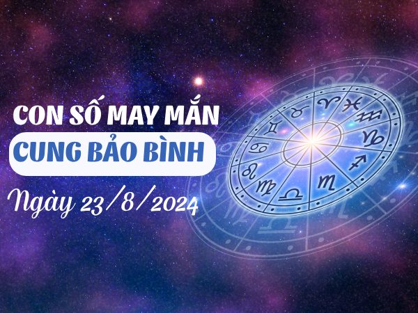 Con số may mắn của cung Bảo Bình ngày 23/8/2024 phát tài phát lộc