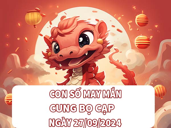 Phân tích con số may mắn cung Bọ Cạp ngày 27/9/2024 thứ 6