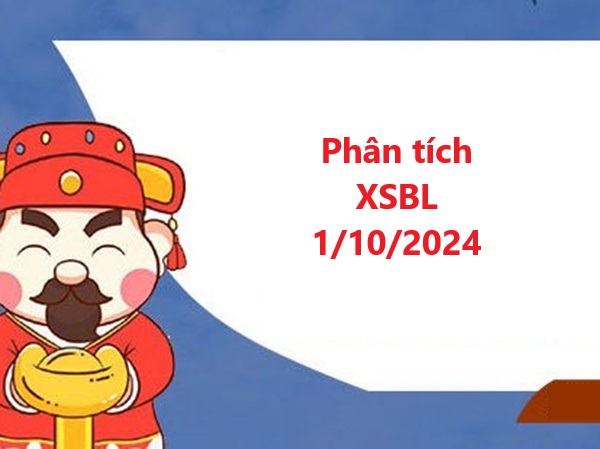 Phân tích XSBL 1/10/2024 mới nhất miễn phí 100%