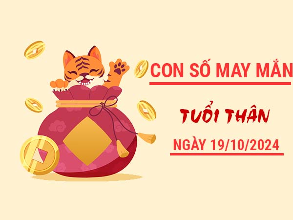 Ý nghĩa con số may mắn tuổi Thân ngày 19/10/2024