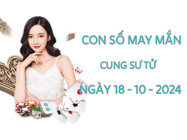 Phân tích con số may mắn cung Xử Nữ ngày 18/10/2024