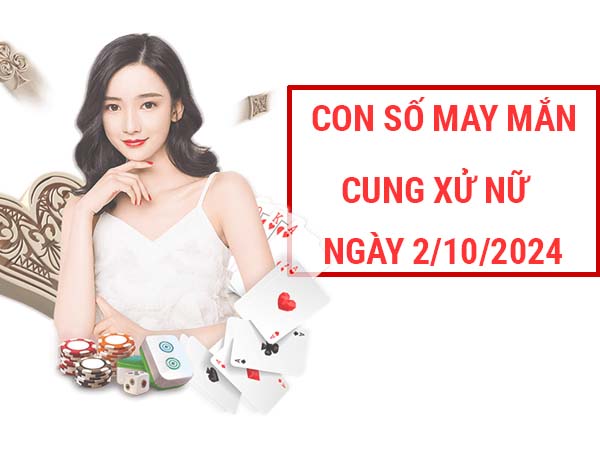 Phân tích con số may mắn cung Xử Nữ ngày 2/10/2024 hôm nay